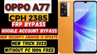 Oppo A77 Frp Bypass | New Trick 2023 l OPPO Cph2385 Frp Bypass Android 13 Update Without Pc |