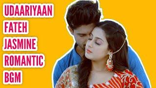 Fateh-Jasmine Romantic BGM (Ep 60) Udaariyaan