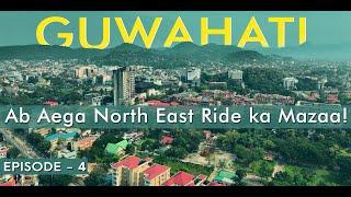 WHY Guwahati is more than a PITSTOP | Places You Can’t Miss! North East Bike Ride | Ep - 4