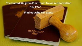 the United Kingdom Electronic Travel Authorization, or UK ETA