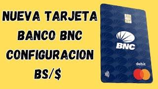 NUEVA TARJETA MASTERCARD DEBITO BNC CONFIGURACION Y PRUEBA