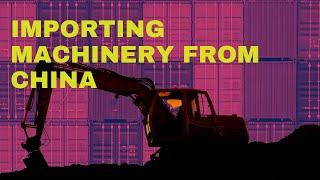 How to Import Machinery from China: A Comprehensive Guide