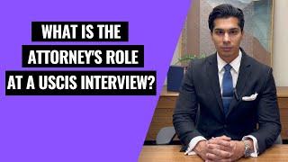 What is the Attorney's Role at a USCIS Interview?