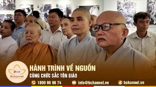 Hành trình về nguồn cùng chức sắc tôn giáo | Bchannel