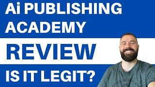 AI Publishing Academy Review - Is It LEGIT? (Truth Revealed)