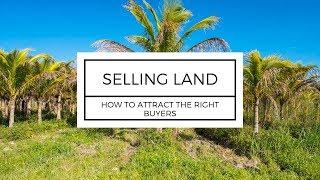 Selling Land: How To Attract the Right Buyers