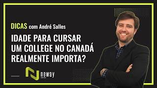 IDADE PARA CURSAR UM COLLEGE NO CANADÁ REALMENTE IMPORTA? DICAS NEWAY