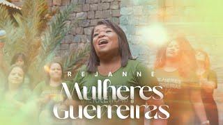 Rejanne - Mulheres Guerreiras | Clipe Oficial