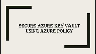 Azure Governance and Security | Secure Azure key vault using Azure policy