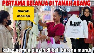 PERTAMA BELANJA DI TANAH ABANG KALAP SEMUA PINGIN DI BELI BENER2 MURAH MERIAH !BUAT LIBURAN KE BALI