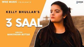 3 Saal - Kelly Bhullar | Official Video | New Punjabi Song 2022 | Wise Music