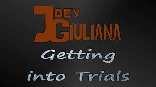Joey Giuliana - Getting into Trials