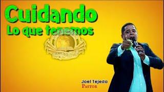 Cuidando lo que tenemos - Pastor Joel Tejeda