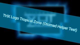 THX Logo Tropical Zone (Otomad Helper Test)