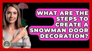 What Are the Steps to Create a Snowman Door Decoration? - Style Your Decor