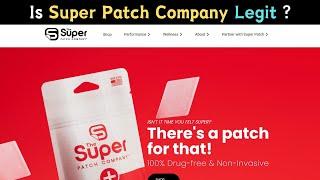 The Super Patch Company Review: Is Superpatch.com Legit?