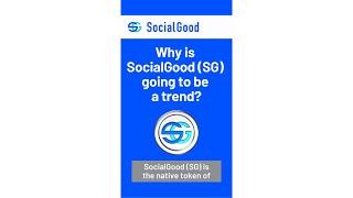 Why is SocialGood (SG) going to be a trend? (2024)