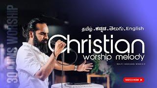 30 Min · Spirit Filled Worship for Freedom ️ Worship Medley 7 | தமிழ் · తెలుగు · ಕನ್ನಡ · English