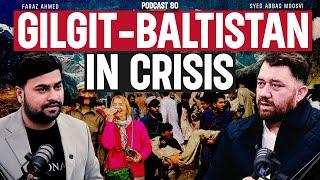 Gilgit-Baltistan in Crisis | Guest Syed Abbas Moosvi | EP 80 | MM Podcast