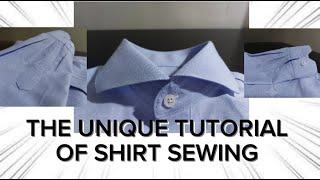 THE UNIQUE TUTORIAL OF SHIRT SEWING