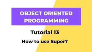 How to use super method? Python 3 OOPS Tutorial 13