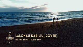 Lalokau Dabiliu (Cover) - Wayne Tau ft. Eddie Tau