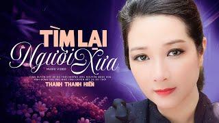 Tìm Lại Người Xưa - Thanh Thanh Hiền | Giọng Hát Bolero ĐỘC LẠ