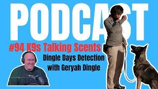 #94 K9s Talking Scents Podcast Dingle Days Detection with Geryah Dingle