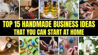 Top 15 Handmade Business Ideas That You can Start At Home