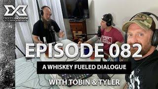 Episode 082 A Whiskey fueled Dialog with Tobin & Tyler  Endless Endeavor Podcast with Greg Anderson