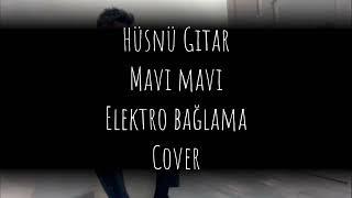 Hüsnü Gitar - Mavi Mavi (Elektro bağlama Cover) 2022