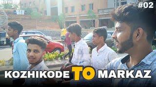 KOZHIKODE TO MARKAZ | KERALA VLOG | DAY 02 | MARKAZ KNOWLEDGE CITY | AJJUCREATION.