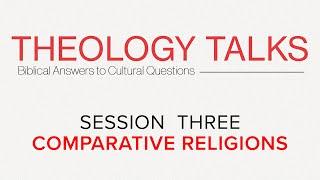 Theology Talks | COMPARATIVE RELIGIONS