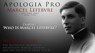 Chapter 1: Who Is Marcel Lefebvre?  - Apologia Pro Marcel Lefebvre - Volume One