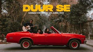 Hassan & Roshaan - Duur Se (ft. Amna Riaz)  (Official Music Video)