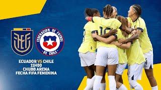 EN VIVO | Ecuador vs Chile | Fecha FIFA Femenina Octubre