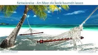 Fantasiereise - Am Meer die Seele baumeln lassen - loslassen und herrlich entspannt einschlafen