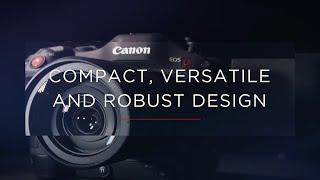 Compact, Versatile, and Robust Design of the Canon EOS C70