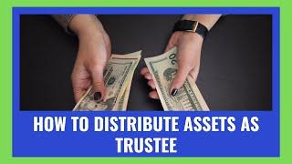 How to Distribute Assets as a Trustee