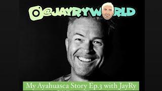 My Ayahuasca Story Ep.3 with Jay Ry - Personal Ayahuasca Experiences and Aya Ceremony Tips