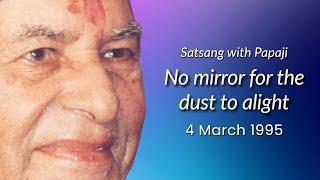 PAPAJI - No mirror for the dust to alight - 4 March 1995