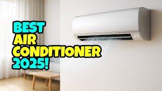 Top 5 Best Air Conditioner 2025!