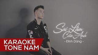 [ Karaoke] Sai Lầm Của Anh - Đình Dũng | Tone Nam Beat Chuẩn