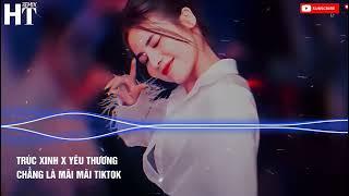 Nonstop Nhạc Remix Tiktok 2024 - Trúc Xinh Tf Yêu Thương Chẳng Là Mãi Mãi Remix Tiktok