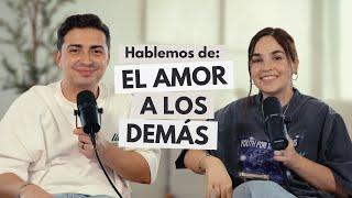 Hablemos de el amor a los demás | Vulnerable Podcast