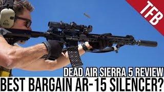 Best AR-15 Silencer Bargain? Dead Air Sierra 5 Review