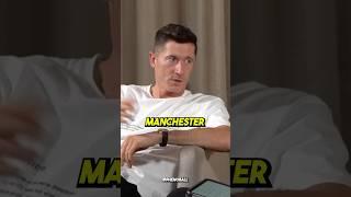 Robert Lewandowski REVEALS why he DIDN’T join Manchester United