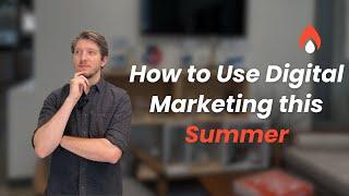 How to Use Digital Marketing this Summer