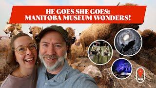 He Goes She Goes: Manitoba Museum Wonders!