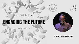 Engaging the Future | Rev. Anthony Ashaye | 30th June 2024